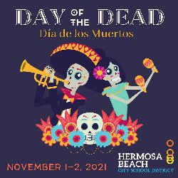 Day of the Dead (Día de los Muertos); November 1-2, 2021